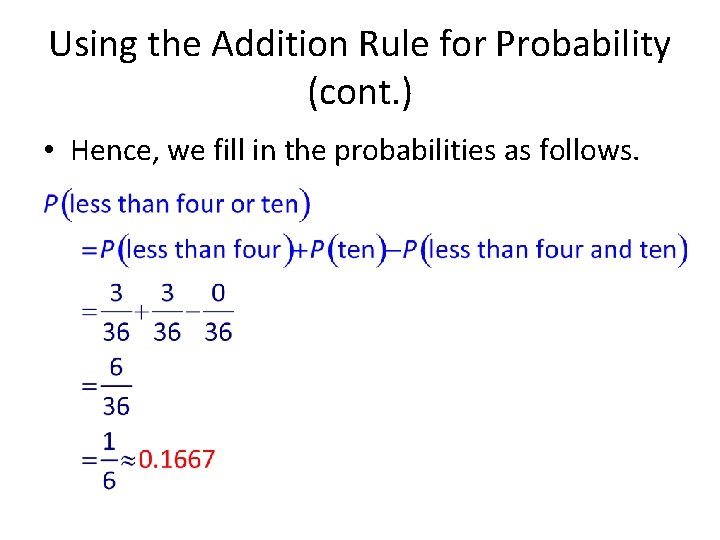 Using the Addition Rule for Probability (cont. ) • Hence, we fill in the