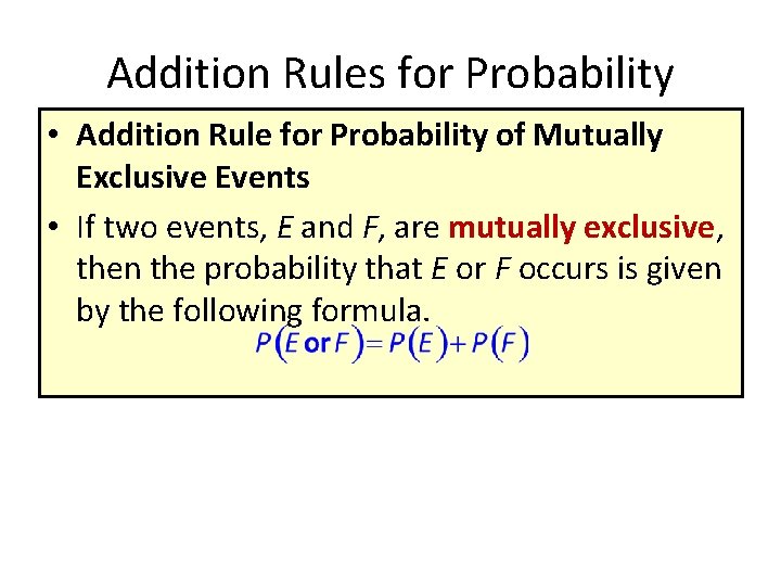 Addition Rules for Probability • Addition Rule for Probability of Mutually Exclusive Events •