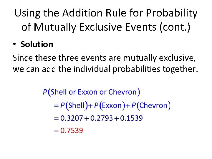 Using the Addition Rule for Probability of Mutually Exclusive Events (cont. ) • Solution