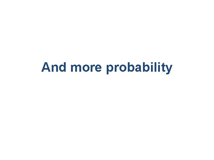 And more probability 