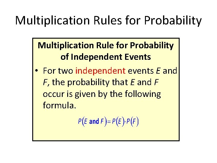 Multiplication Rules for Probability Multiplication Rule for Probability of Independent Events • For two