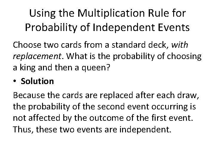 Using the Multiplication Rule for Probability of Independent Events Choose two cards from a