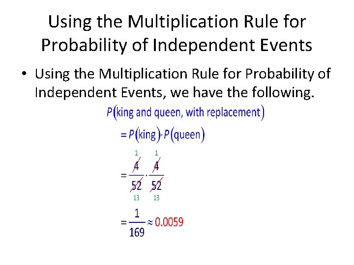 Using the Multiplication Rule for Probability of Independent Events • Using the Multiplication Rule