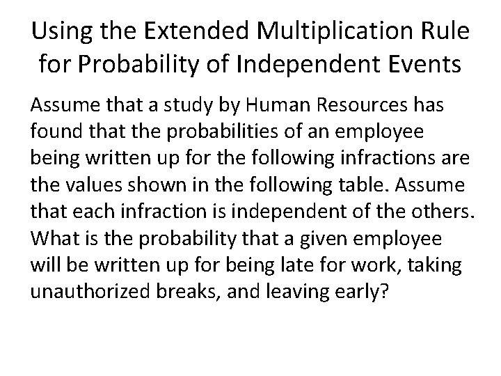 Using the Extended Multiplication Rule for Probability of Independent Events Assume that a study