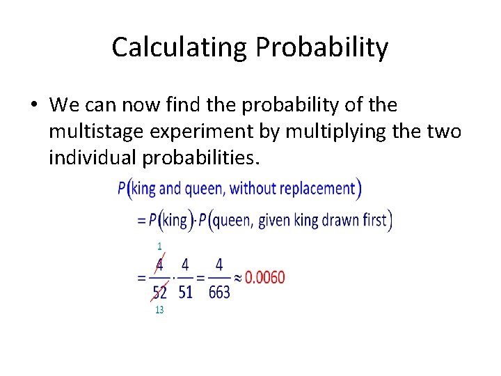 Calculating Probability • We can now find the probability of the multistage experiment by
