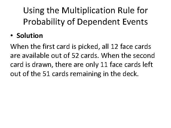 Using the Multiplication Rule for Probability of Dependent Events • Solution When the first