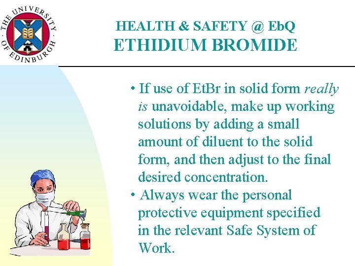 HEALTH & SAFETY @ Eb. Q ETHIDIUM BROMIDE • If use of Et. Br