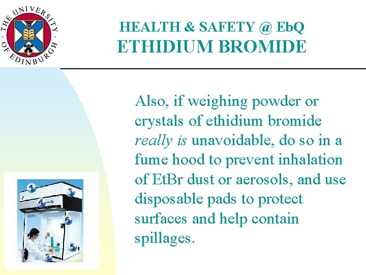 HEALTH & SAFETY @ Eb. Q ETHIDIUM BROMIDE Also, if weighing powder or crystals