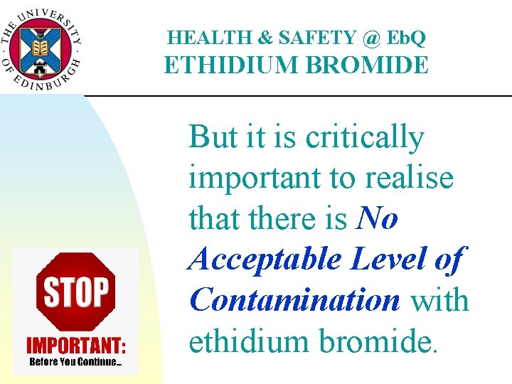 HEALTH & SAFETY @ Eb. Q ETHIDIUM BROMIDE But it is critically important to