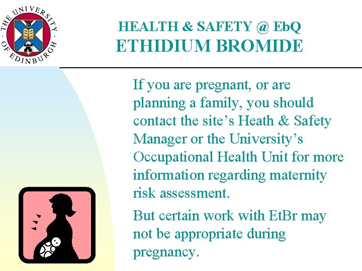 HEALTH & SAFETY @ Eb. Q ETHIDIUM BROMIDE If you are pregnant, or are