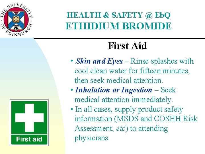 HEALTH & SAFETY @ Eb. Q ETHIDIUM BROMIDE First Aid • Skin and Eyes