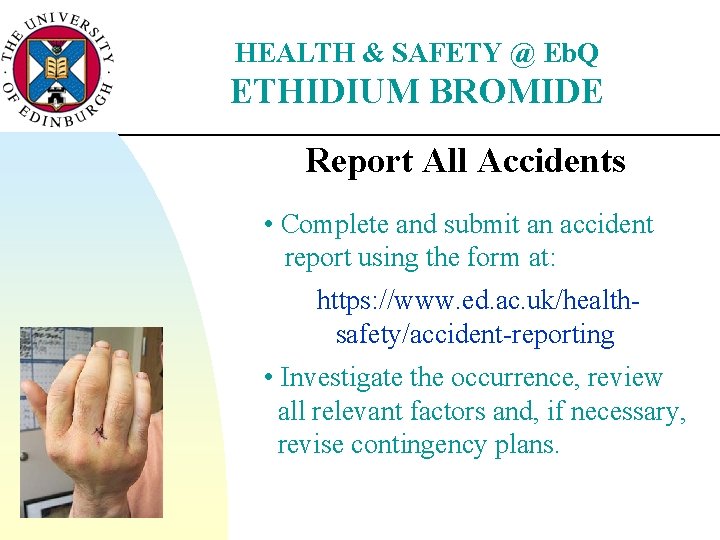 HEALTH & SAFETY @ Eb. Q ETHIDIUM BROMIDE Report All Accidents • Complete and