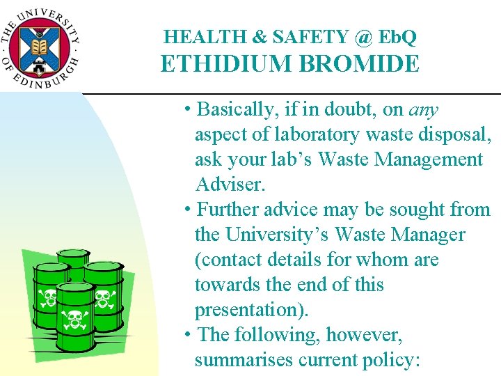HEALTH & SAFETY @ Eb. Q ETHIDIUM BROMIDE • Basically, if in doubt, on