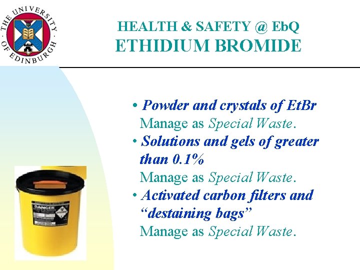 HEALTH & SAFETY @ Eb. Q ETHIDIUM BROMIDE • Powder and crystals of Et.