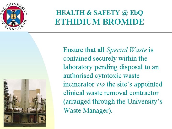 HEALTH & SAFETY @ Eb. Q ETHIDIUM BROMIDE Ensure that all Special Waste is