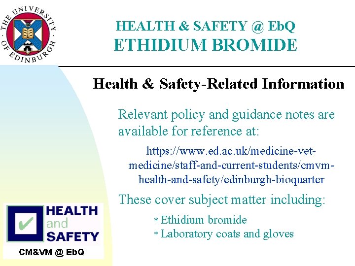 HEALTH & SAFETY @ Eb. Q ETHIDIUM BROMIDE Health & Safety-Related Information Relevant policy