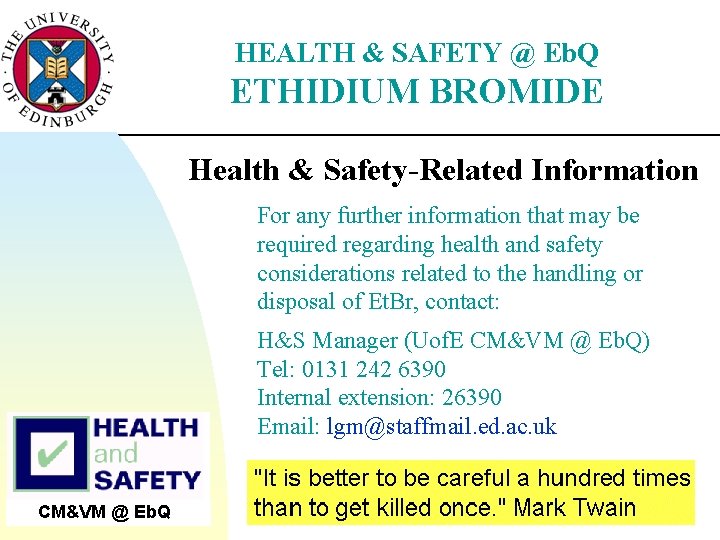 HEALTH & SAFETY @ Eb. Q ETHIDIUM BROMIDE Health & Safety-Related Information For any