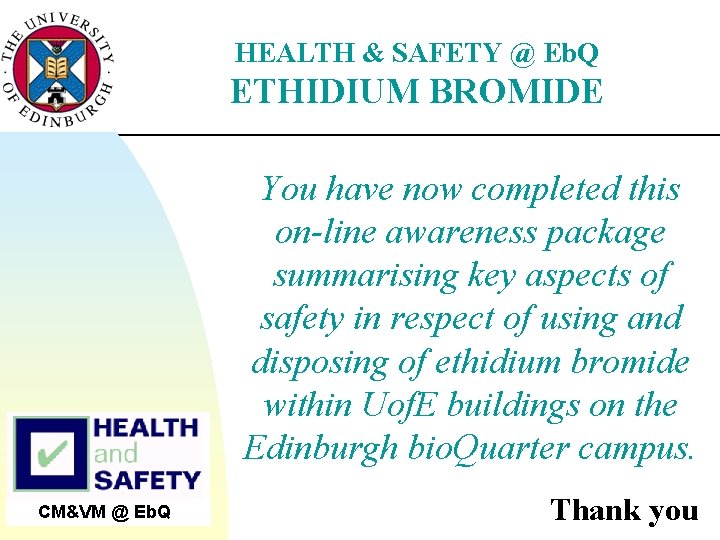 HEALTH & SAFETY @ Eb. Q ETHIDIUM BROMIDE You have now completed this on-line