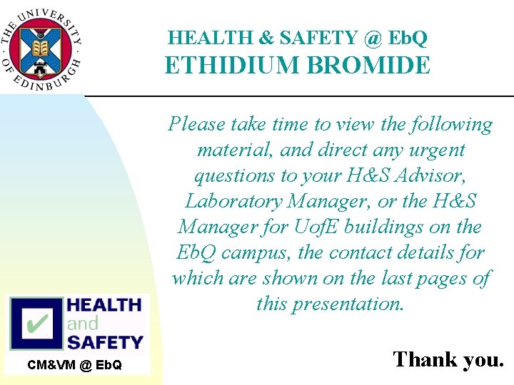 HEALTH & SAFETY @ Eb. Q ETHIDIUM BROMIDE Please take time to view the