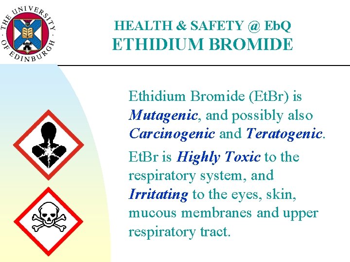 HEALTH & SAFETY @ Eb. Q ETHIDIUM BROMIDE Ethidium Bromide (Et. Br) is Mutagenic,