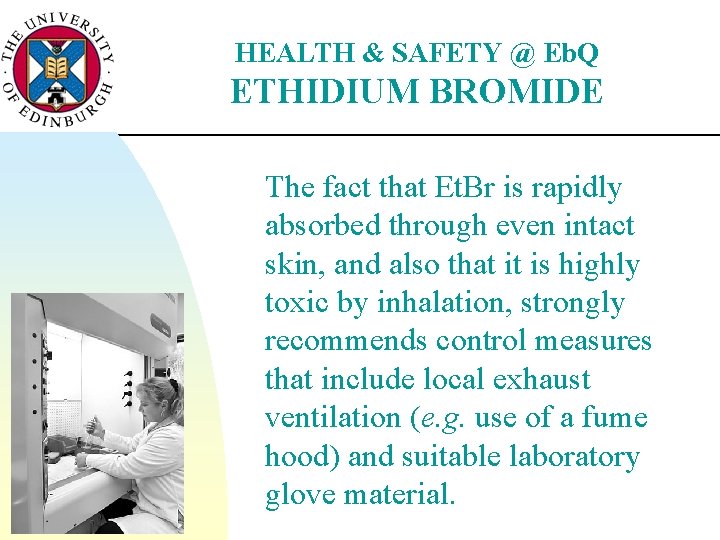 HEALTH & SAFETY @ Eb. Q ETHIDIUM BROMIDE The fact that Et. Br is
