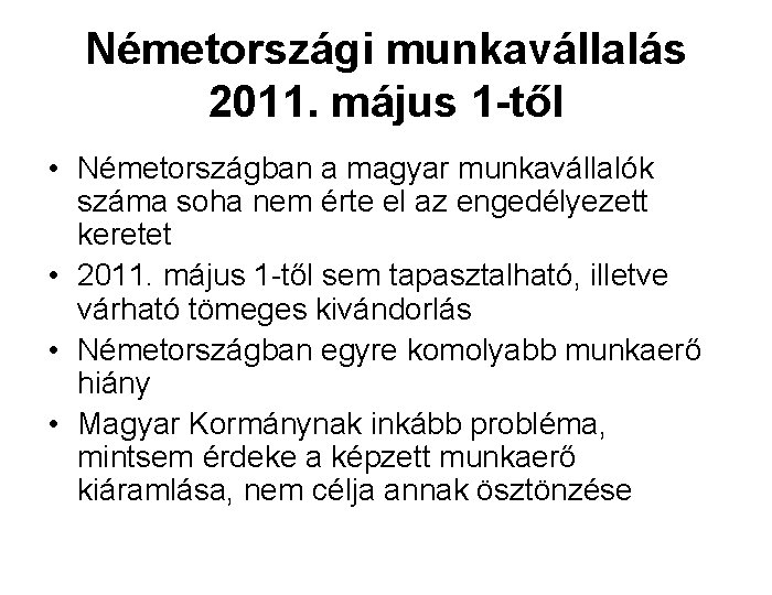 Németországi munkavállalás 2011. május 1 -től • Németországban a magyar munkavállalók száma soha nem