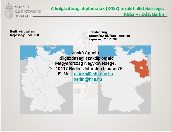 A külgazdasági diplomaták (KGSZ) területi illetékessége, KGSZ – iroda, Berlin városállam Népesség: 3. 500.