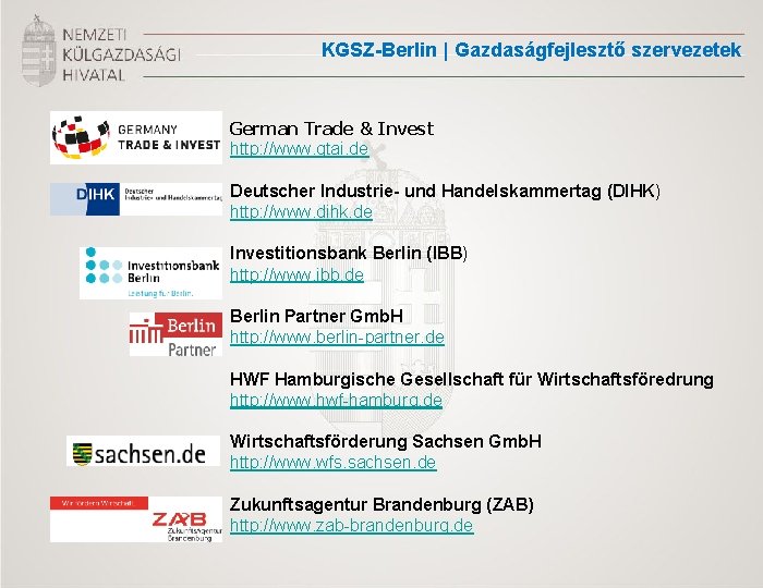 KGSZ-Berlin | Gazdaságfejlesztő szervezetek German Trade & Invest http: //www. gtai. de Deutscher Industrie-