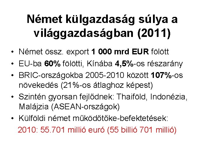 Német külgazdaság súlya a világgazdaságban (2011) • Német össz. export 1 000 mrd EUR