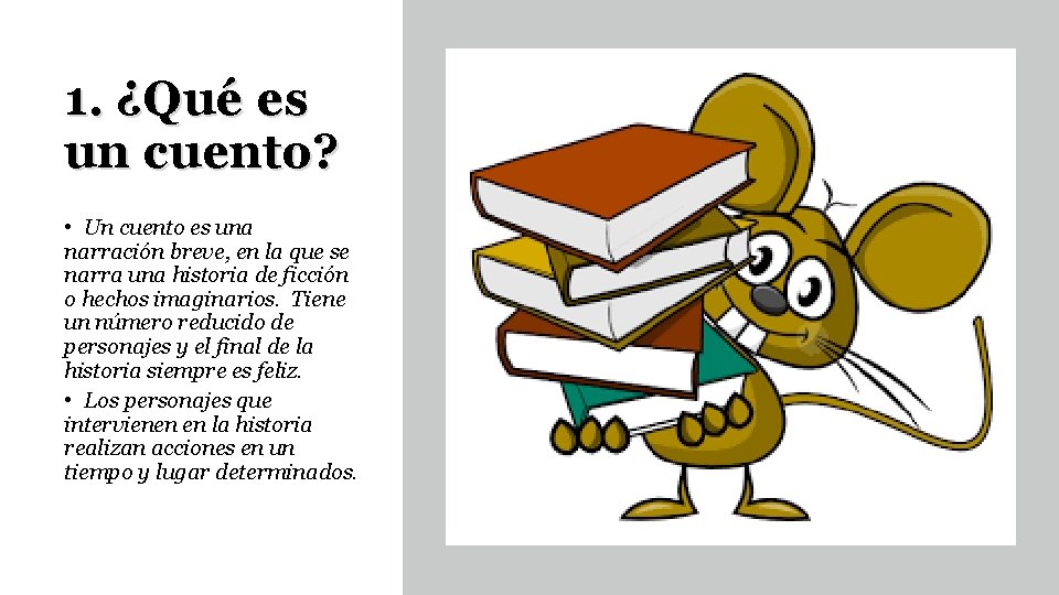 1. ¿Qué es un cuento? • Un cuento es una narración breve, en la