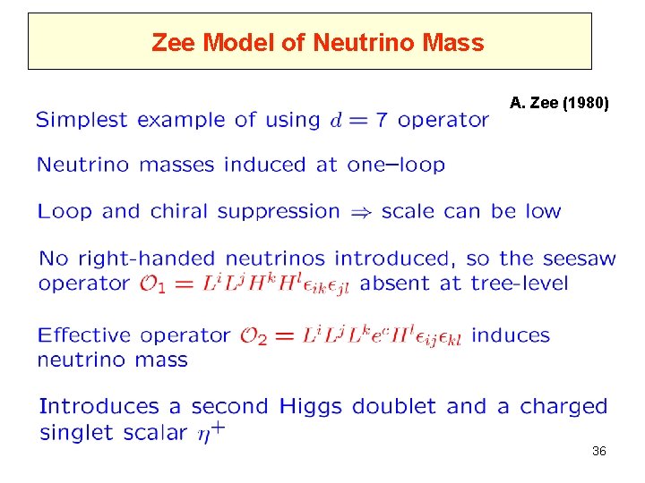 Zee Model of Neutrino Mass A. Zee (1980) 36 