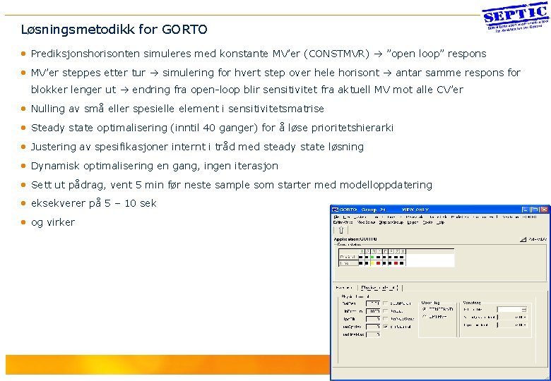 14 Løsningsmetodikk for GORTO • Prediksjonshorisonten simuleres med konstante MV’er (CONSTMVR) ”open loop” respons