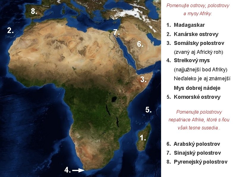 Pomenujte ostrovy, polostrovy 8. a mysy Afriky. 2. 1. Madagaskar 7. 2. Kanárske ostrovy