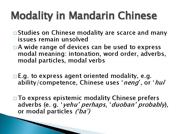 Modality in Mandarin Chinese � Studies on Chinese modality are scarce and many issues