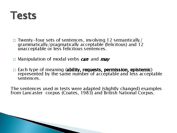 Tests � � � Twenty-four sets of sentences, involving 12 semantically/ grammatically/pragmatically acceptable (felicitous)