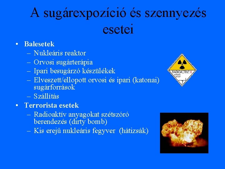 A sugárexpozíció és szennyezés esetei • Balesetek – Nukleáris reaktor – Orvosi sugárterápia –