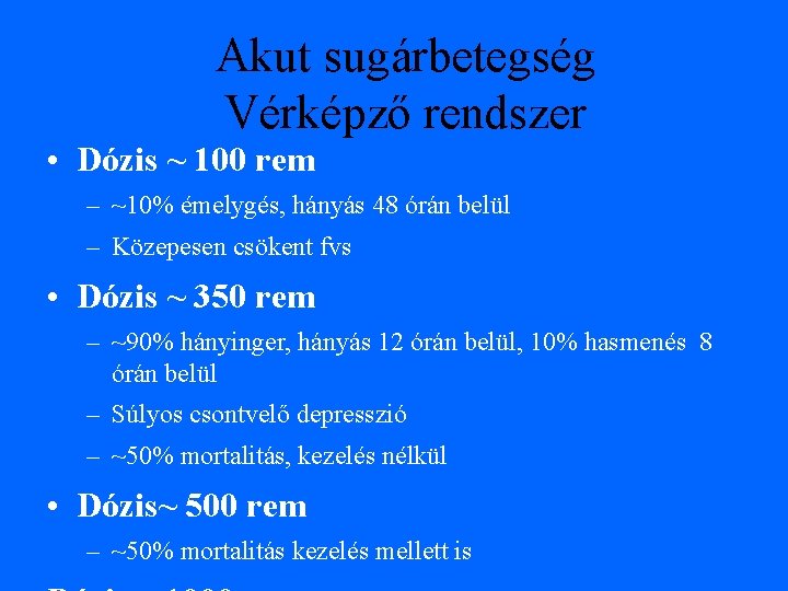 Akut sugárbetegség Vérképző rendszer • Dózis ~ 100 rem – ~10% émelygés, hányás 48