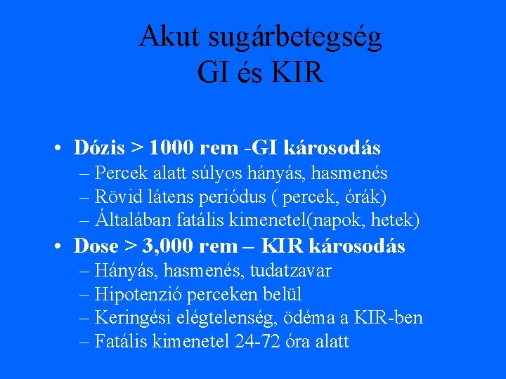 Akut sugárbetegség GI és KIR • Dózis > 1000 rem -GI károsodás – Percek