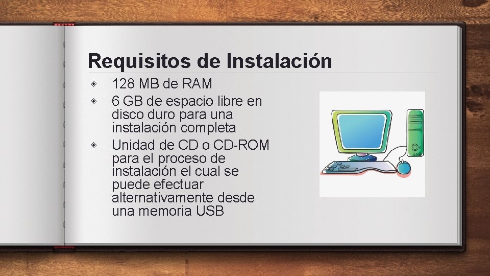 Requisitos de Instalación ◈ ◈ ◈ 128 MB de RAM 6 GB de espacio
