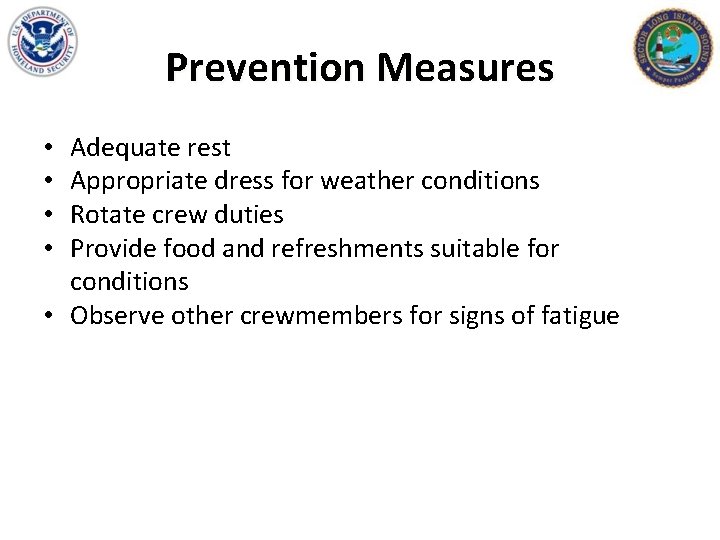 Prevention Measures Adequate rest Appropriate dress for weather conditions Rotate crew duties Provide food