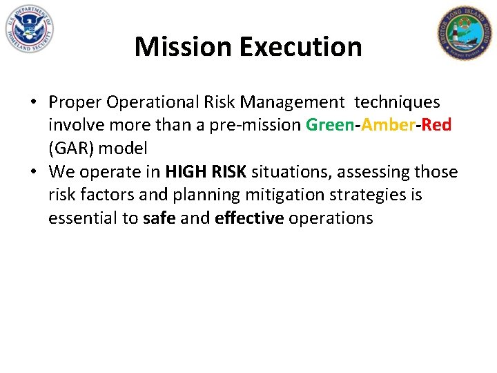 Mission Execution • Proper Operational Risk Management techniques involve more than a pre-mission Green-Amber-Red