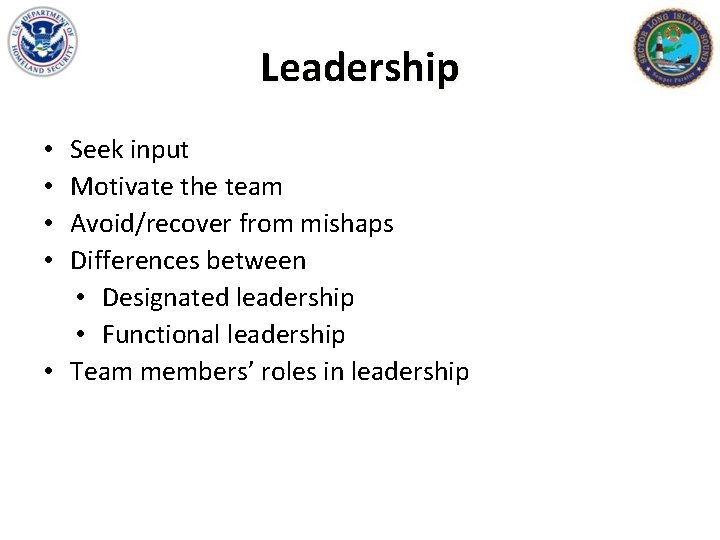 Leadership Seek input Motivate the team Avoid/recover from mishaps Differences between • Designated leadership