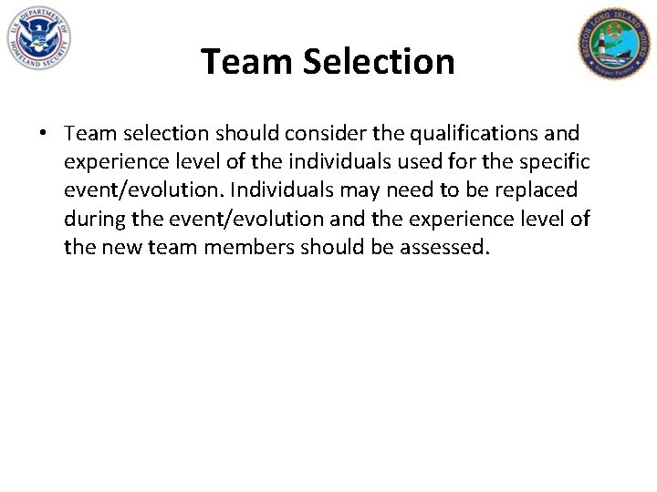 Team Selection • Team selection should consider the qualifications and experience level of the