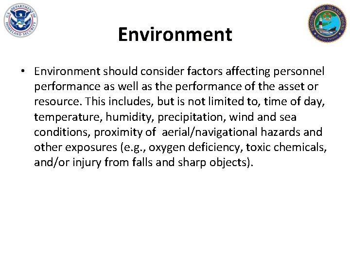 Environment • Environment should consider factors affecting personnel performance as well as the performance