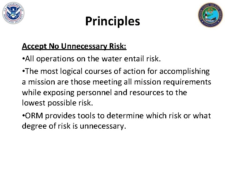 Principles Accept No Unnecessary Risk: • All operations on the water entail risk. •