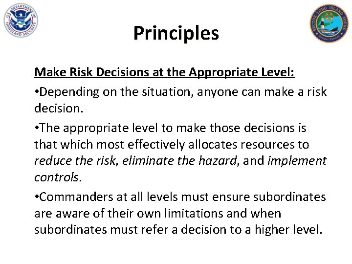 Principles Make Risk Decisions at the Appropriate Level: • Depending on the situation, anyone