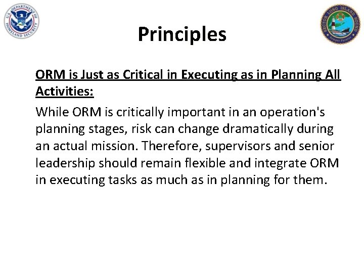 Principles ORM is Just as Critical in Executing as in Planning All Activities: While