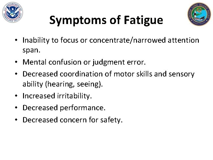 Symptoms of Fatigue • Inability to focus or concentrate/narrowed attention span. • Mental confusion