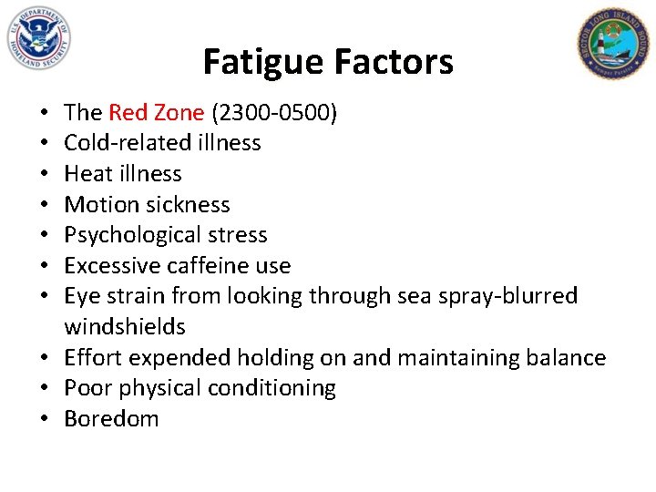 Fatigue Factors The Red Zone (2300 -0500) Cold-related illness Heat illness Motion sickness Psychological