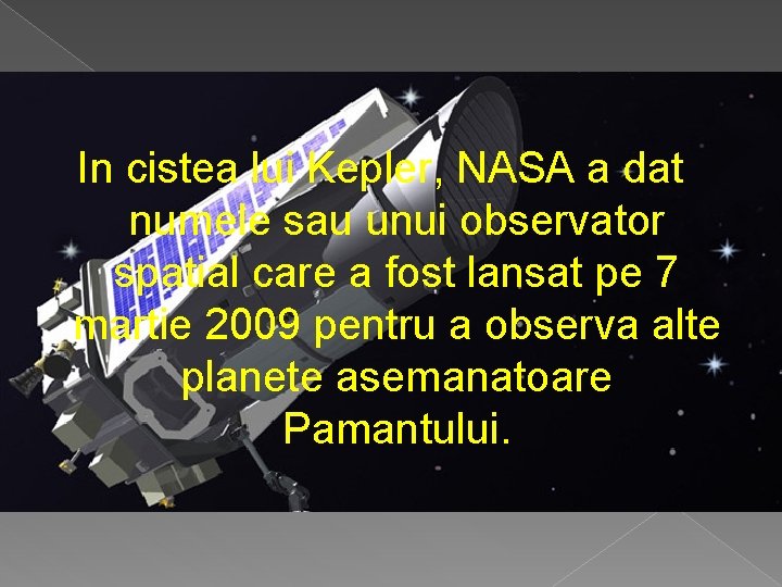 In cistea lui Kepler, NASA a dat numele sau unui observator spatial care a
